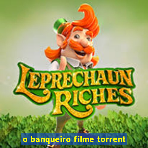 o banqueiro filme torrent